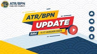 [ATR/BPN UPDATE] EDISI  11 - 17 JANUARI 2025