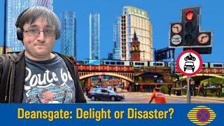 Deansgate - Delight or Disaster?