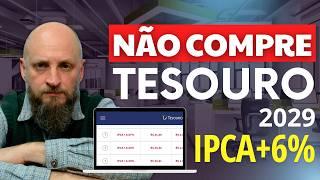 Por que você NÃO deve comprar Tesouro IPCA+ 2029?