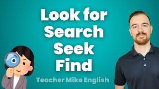 How to use LOOK FOR, FIND, SEARCH, and SEEK correctly in English