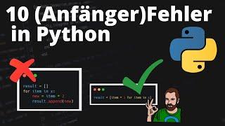 10 NEWBIE FEHLER in Python - Tipps und Tricks für besseres Python