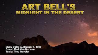 Art Bell MITD - Mad Man Markum - Time Traveler