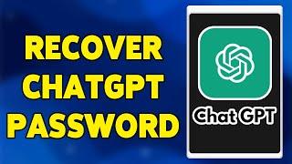 How To Recover ChatGPT Password 2023 | Reset ChatGPT Account Password