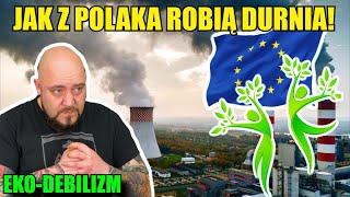 JAK  z POLAKÓW robią DURNI! "Ekologia" po EUROPEJSKU