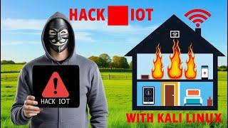 How to Use Kali Linux to Hack IoT Devices (Safety First!)