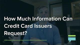 How Much Information Can Credit Card Issuers Request? – Credit Card Insider