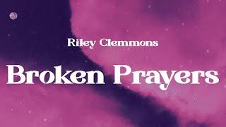 Riley Clemmons - Broken Prayers (Lyrics)