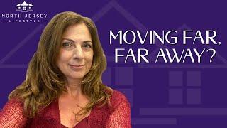 Moving Far, Far Away? | North Jersey Lifestyle & Real Estate- Episode 78