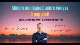 Dr. Joe Dispenza - Ezzel a módszerrel biztos, hogy megkapod amire vágysz! 3 nap alatt!