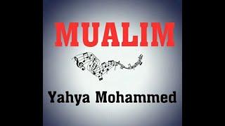 Yahya Mohammed | Mualim |Teacher official Lyrics video