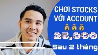 CHƠI STOCK VỚI $25,000 ACCOUNT VÀ KẾT QUẢ SAU 2 THÁNG.