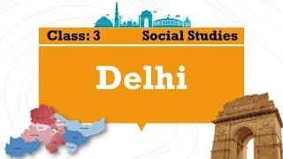 Delhi | Class 3 : Science | CBSE/ NCERT | Full Chapter Explanation | Cities in India | DELHI