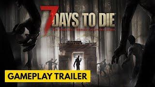 7 Days to Die - Official Gameplay Trailer