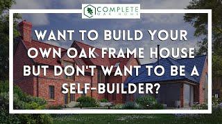 Want to build your own oak frame house but don't want to be a self-builder?