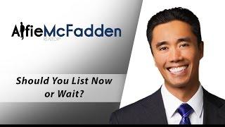 LA and Orange County Real Estate Agent: Should you list now or wait?