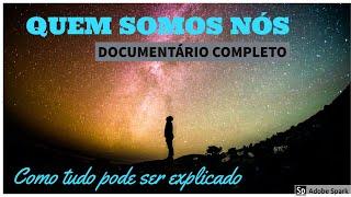 QUEM SOMOS NÓS - DOCUMENTÁRIO COMPLETO   DUBLADO EM PORTUGUÊS (Brasil)