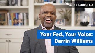 Federal Reserve Bank of St. Louis - Your Fed, Your Voice: Darrin Williams