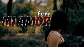 Ferr - Mi Amor (Official Music Video)