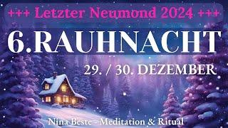 Rauhnacht 6 & Letzter Neumond ⭐️ Einzigartige Energien | Rituale & Meditation  | 12  Rauhnächte