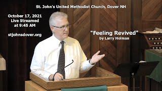 10/17/2021 "Feeling Revived" by Larry Holman - St. John's UMC, Dover, NH Live Stream Church Service