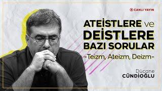 ATEİSTLERE ve DEİSTLERE BAZI SORULAR