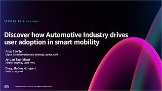 AWS re:Invent 2024- Discover how automotive industry drives user adoption in smart mobility (COP210)