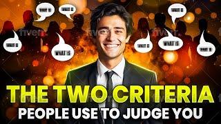 The TWO Simple Criteria People Use To Judge You