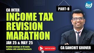 Income Tax Revision Part B | CA Inter Taxation | Jan 25 & May 25 Exams | CA Sanchit Grover