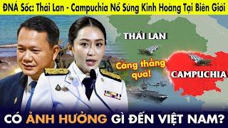 Đông Nam Á sốc: Thái Lan - Campuchia nổ súng kinh hoàng tại biên giới, có ảnh hưởng gì đến Việt Nam?