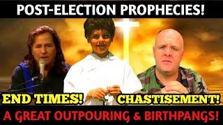 Post Election Prophecies! Outpouring of the Holy Spirit & Birthpangs of End Times!