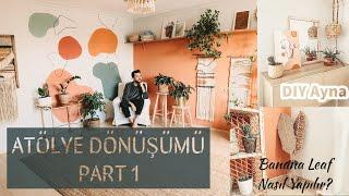 ATÖLYEMİ KOMPLE YENİLEDİM PART 1 / Duvar Boyama / Boho Yaprak Yapımı /Ayna Yenileme | DIY/Kendin Yap