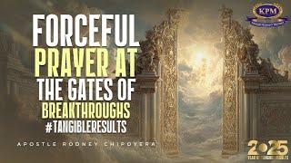 FORCEFUL PRAYER AT THE GATES OF BREAKTHROUGH  - APOSTLE RODNEY CHIPOYERA