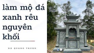 Lăng mộ đá xanh rêu chất lượng tốt nhất - đá Quang Trung Ninh Bình.