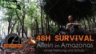 48h SURVIVAL- Allein im AMAZONAS | ohne Nahrung und Schutz, Shelterbau, Fische fangen, Feuer machen