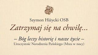 Bóg leczy historię i nasze życie (Uroczystość Narodzenia Pańskiego. Msza w nocy)