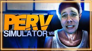 Why I Think This Game Should Be Illegal | Perv Simulator VR