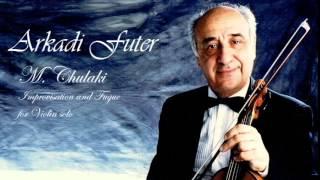 M. Chulaki "Improvisation and Fugue". Arkady Futer, Violin