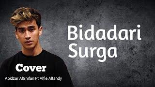 BIDADARI SURGA LIRIK (Cover) Abidzar Al Ghifari Ft Alfie Alfandy