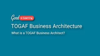 What is a TOGAF Business Architect? (TOGAF Certification)