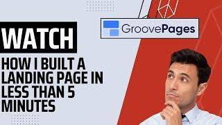 GroovePages Tutorials 2022: Watch How I Built A Landing Page In Less Than 5 Minutes