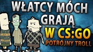 Włatcy Móch (Czesio, Maślana i Anusiak) Grają w CS GO - Potrójny Troll Na FFa