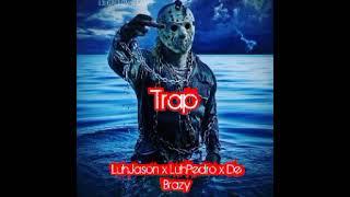 Luh Jason Trap ft Luh Pedro x De Brazy