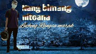 New garo song nang bimang nitoana  by Lucheng rangsa..........