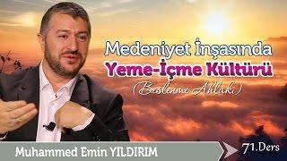 Medeniyet İnşasında Yeme İçme Kültürü / Muhammed Emin Yıldırım (71. Ders)