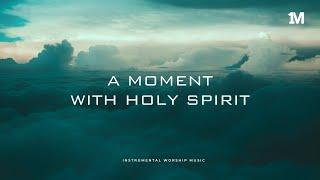 A MOMENT WITH HOLY SPIRIT - Instrumental Worship Soaking Music + 1Moment