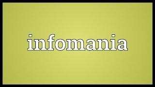 Infomania Meaning