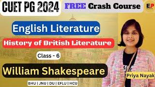 Class - 06| William Shakespeare | History of British Lit. | CUET PG English Complete Crash Course |