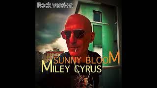 Sunny Bloom - Miley Cyrus  (Rock vrs.)