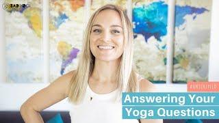 Unscripted Answers to Your Yoga Questions