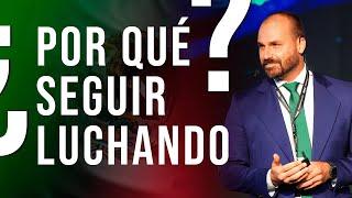 ¿Por qué seguir luchando? / Eduardo Bolsonaro